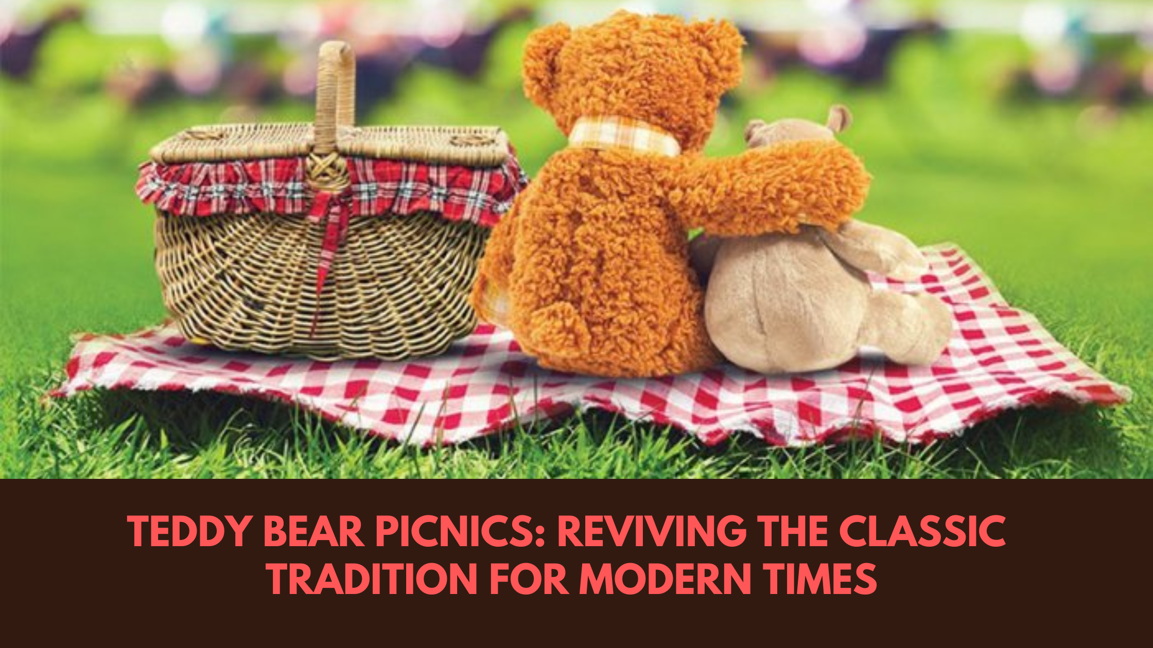 Teddy Bear Picnics: Reviving the Classic Tradition for Modern Times