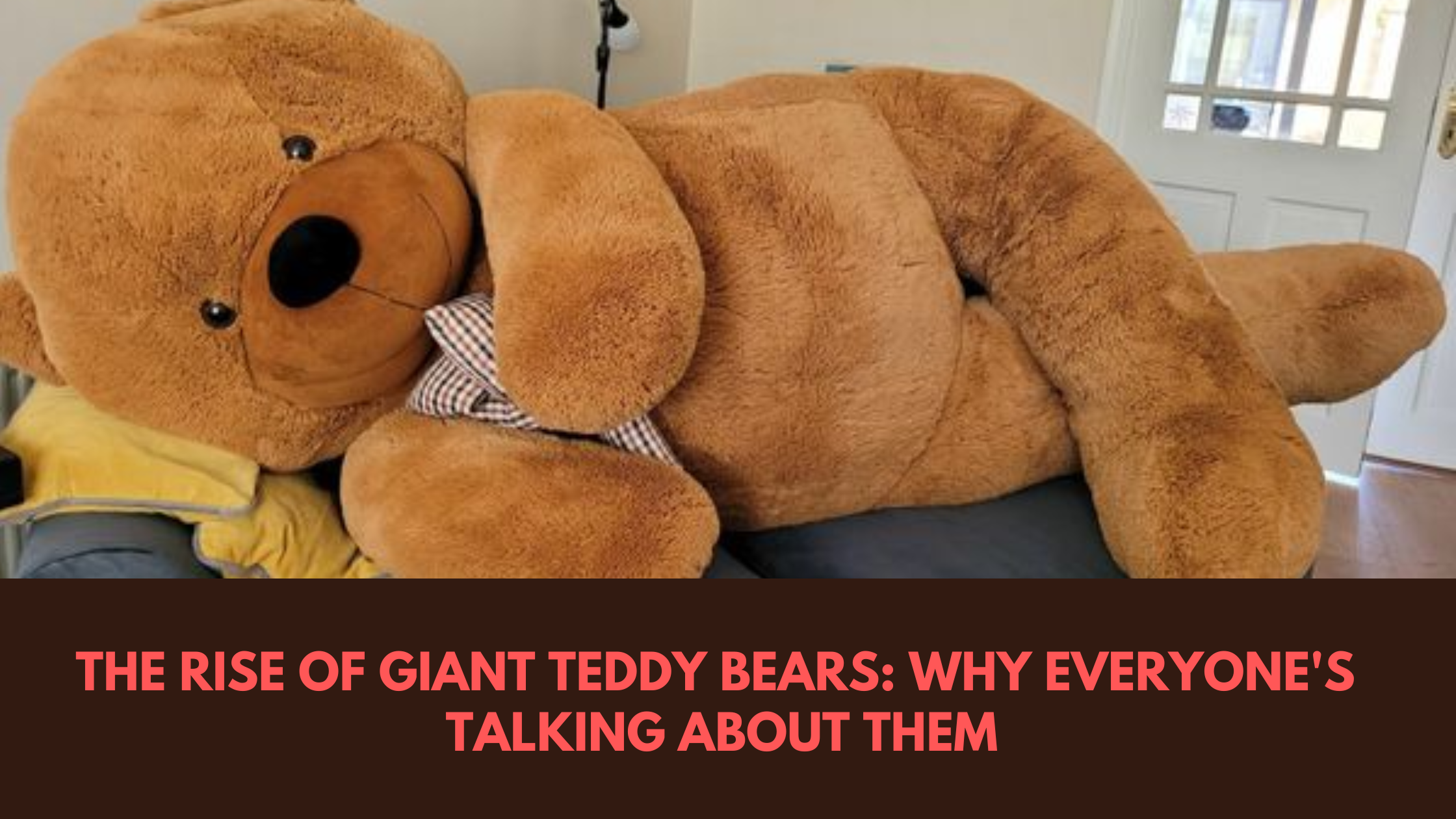 The Rise of Giant Teddy Bears: Why Everyone's Talking About Them